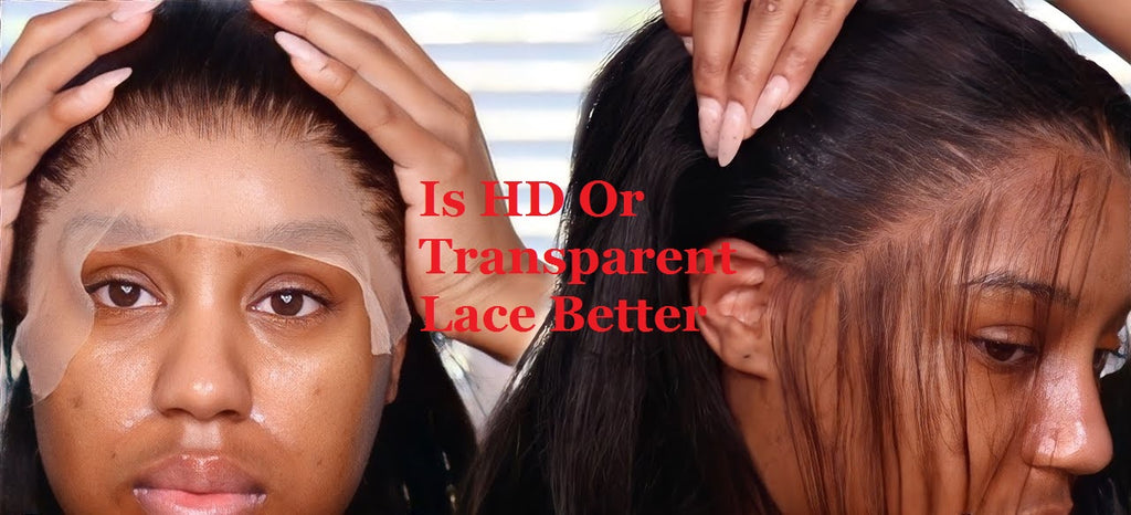 Is HD Or Transparent Lace Better
